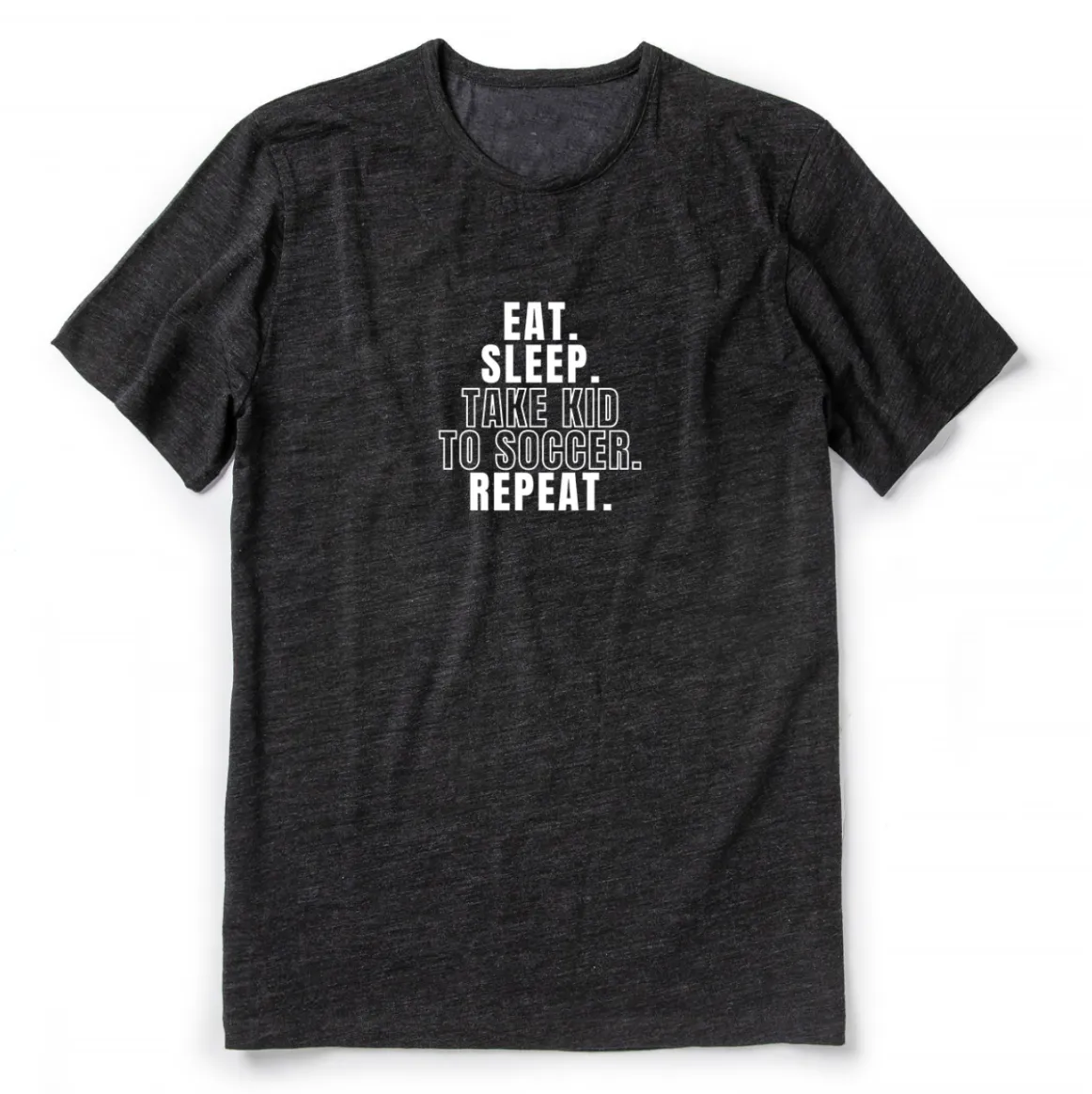 Eat, Sleep, Take Kid To Soccer, Repeat T-Shirt